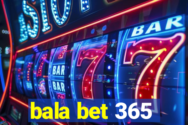 bala bet 365